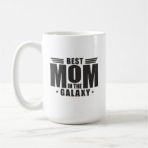 Best Mom in the Galaxy - Mother's Day, Birthday