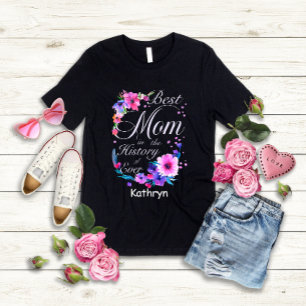 Best Mom in the History of Ever T-Shirt