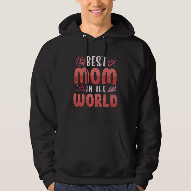 Best Mom In The World Mothers Day Best Mom Ever Fo Hoodie (Front)