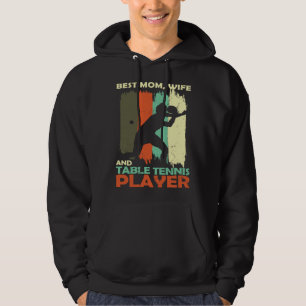 Best Mom Wife and Table Tennis Player Hoodie