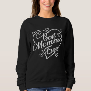 Best Momma Ever   Heart Shape Mother s Day Sweatshirt
