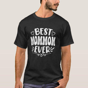 Best Mommom Ever Funny Mother's Day Mama T-Shirt