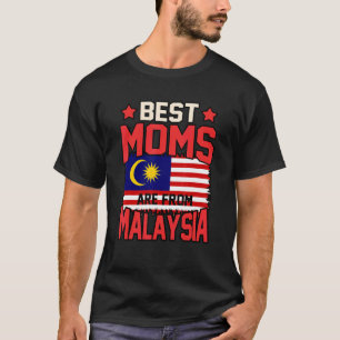 Best Moms Are From Malaysia T-Shirt