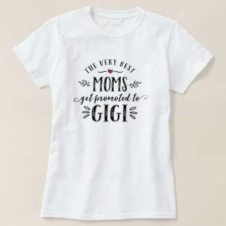 Best Moms Get Promoted to GIGI T-shirt