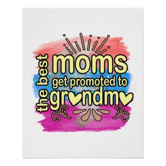 Best Moms Get Promoted To Grandma Poster