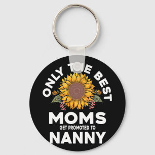 Best Moms Get Promoted To Nanny Mothers Day Key Ring