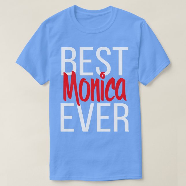 Best Monica Ever 3 T-Shirt (Design Front)
