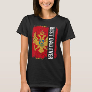 Best Montenegrin Dad Ever Montenegro Flag Father's T-Shirt