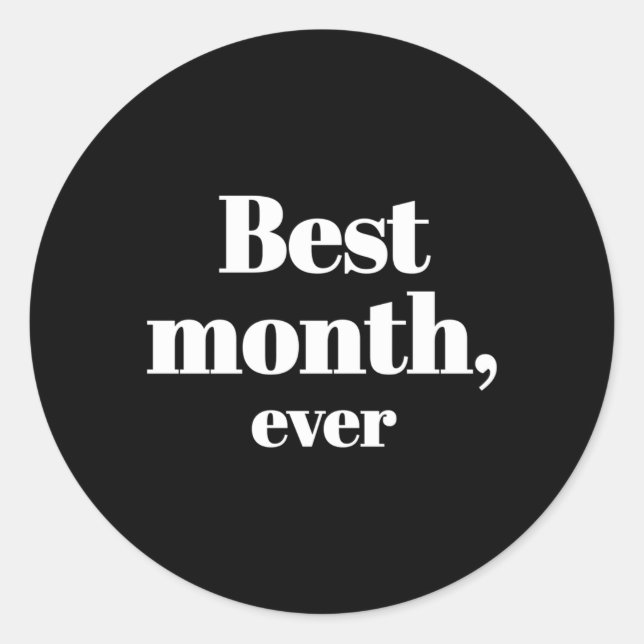 Best Month Ever Classic Round Sticker (Front)