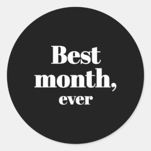 Best Month Ever Classic Round Sticker