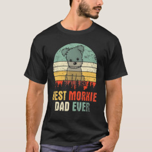 Best Morkie Dog Dad Ever Happy Day Father Daddy So T-Shirt