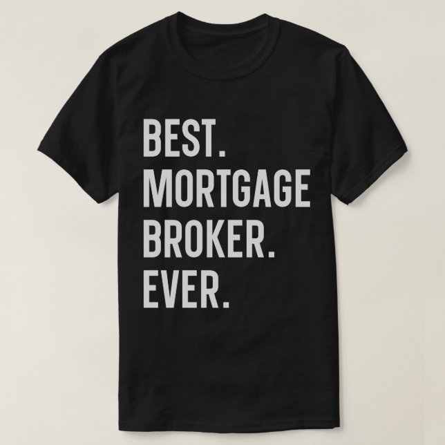Best Mortgage Broker Ever T-Shirt (Design Front)
