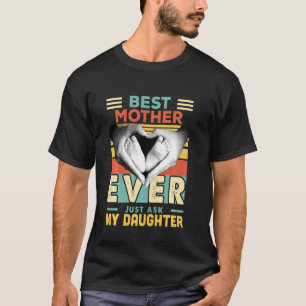Best Mother Ever Just Ask My Daughter Retro Vintag T-Shirt