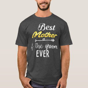 Best Mother Of The Groom Ever  T-Shirt