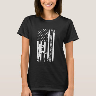 Best Muay Thai Fighter Ever - Muay Thai US Flag T-Shirt