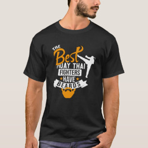 Best Muay Thai Fighters Have Beards Muay Thai Quot T-Shirt