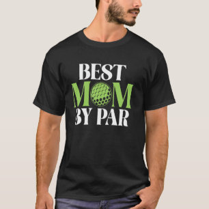 Best Mum by Par Golf Mum T-Shirt