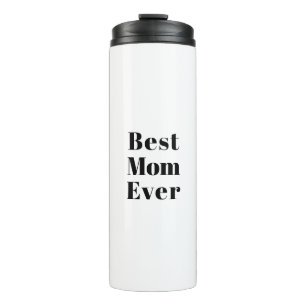 Best Mum Ever black white modern typography chic Thermal Tumbler
