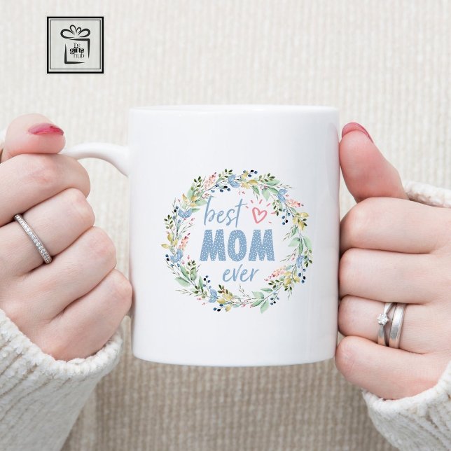 Best Mum Ever Botanical Wreath Mothers Day Coffee Mug (Best Mom Ever Mug!)