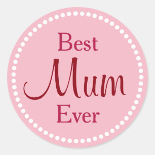Best Mum Ever Classic Round Sticker