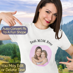 Best Mum Ever Create Your Own Unique Photo & Text T-Shirt