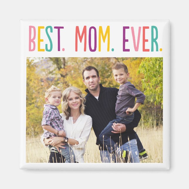 Best Mum Ever Custom Photo Magnet (Front)