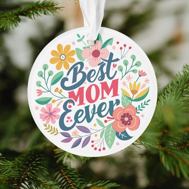 Best Mum Ever Floral Custom Message Ornament (Creator Uploaded)