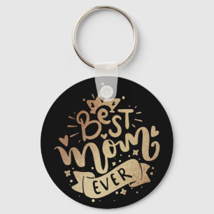 Best Mum Ever Gold Black Hand Lettering Quote   Ke Key Ring