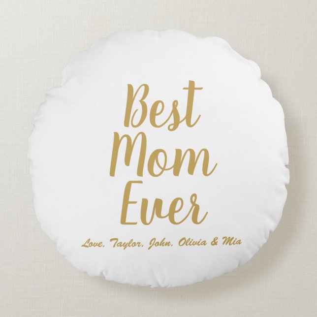 Best Mum Ever gold custom script personalised Round Cushion (Front)