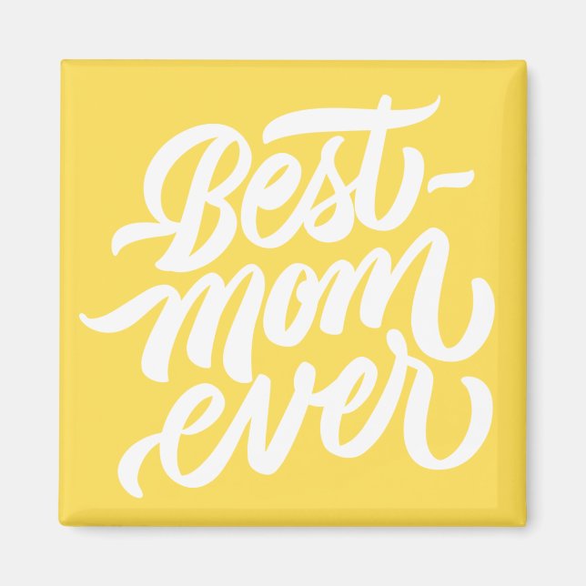 Best Mum Ever Handwritten Script Typography Yellow Magnet (Front)