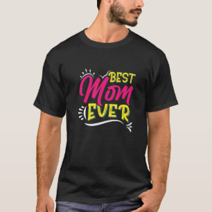 Best Mum Ever Happy Mother's Day T-Shirt