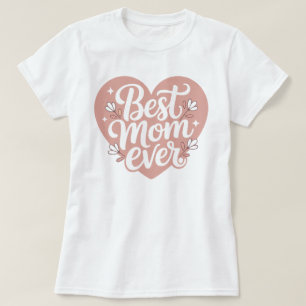 Best Mum Ever Heart Floral T-Shirt - Mother's Day