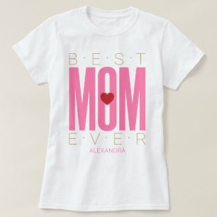 Best Mum Ever Heart Pink Red Gold Name Customised T-Shirt