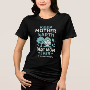 Best Mum Ever – Heartfelt Mother’s Day T-Shirt Tri-Blend Shirt