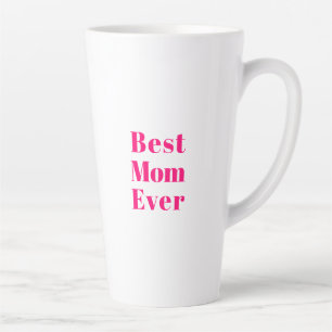 Best Mum Ever hot pink fuchsia white modern chic Latte Mug