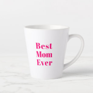 Best Mum Ever hot pink white modern typography Latte Mug