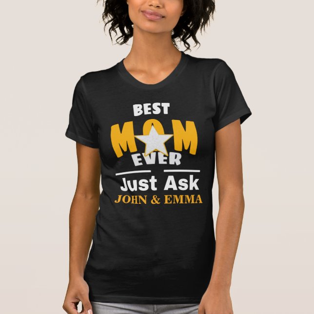 Best Mum Ever Just Ask ... Personalise T-Shirt (Front)