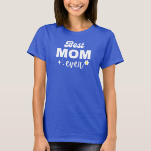 Best Mum Ever   Mother Birthday Gift For Her T-Shirt