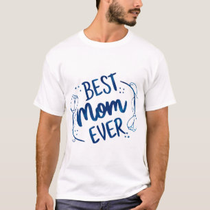 Best Mum Ever Mothers Day Blue Floral Gift Idea T-Shirt
