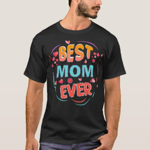 Best Mum Ever Mother's day Christmas mama mummy gi T-Shirt
