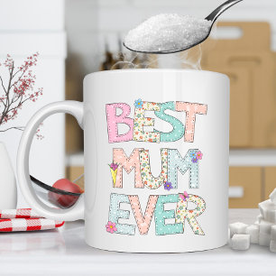 Best Mum Ever Mothers Day Coffee Mug