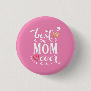 Best Mum Ever Mother's Day Quote Pin Button