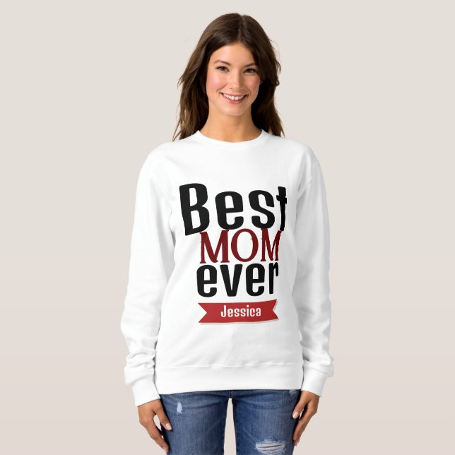 best mum ever, mummy mother mama personalise name sweatshirt (Front Full)