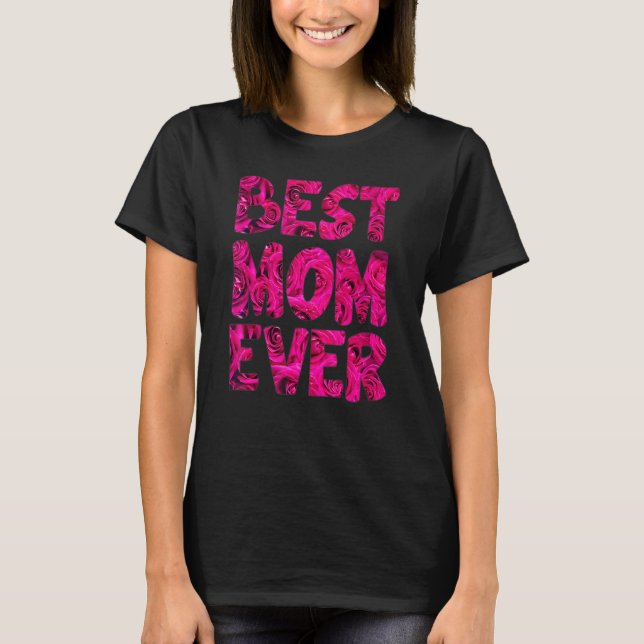 Best Mum Ever Red Roses Mama Mum  Mummy For Mother T-Shirt (Front)