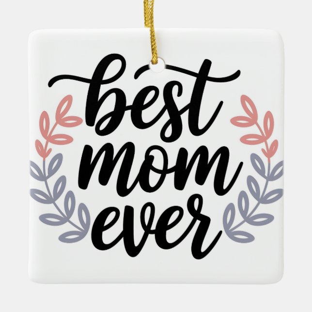 Best Mum Ever Script with Delicate Leaf Ceramic Ornament (Front)