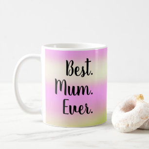 Best. Mum. Ever. Sherbet Watercolor Wash Script Coffee Mug