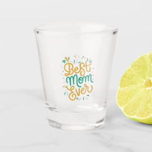 best mum ever shot glass