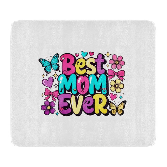 Best Mum Ever (Style 3) Cutting Board (Front)