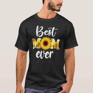 Best Mum Ever Sunflower Mama Mother's Day Cute 1 T-Shirt