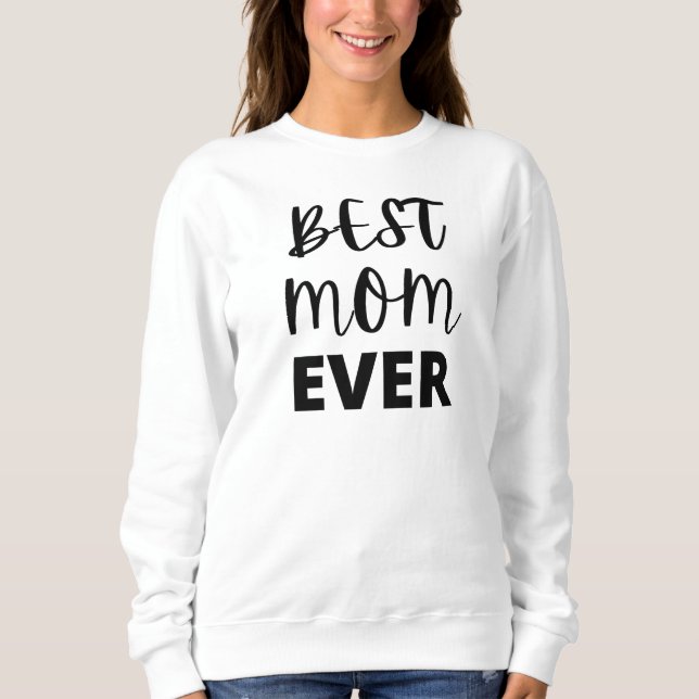 Best Mum Ever Sweatshirt (Front)